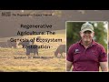 Thumbnail for Regenerative Agriculture: The Genesis of Ecosystem Restoration with Dr....