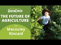 Thumbnail for The Future of Agriculture with Macauley Kincaid