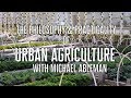 Thumbnail for The Philosophy & Practicality of Urban Agriculture with Michael Ableman
