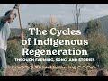 Thumbnail for The Cycles of Indigenous Regeneration through Farming, Song, & Stories...