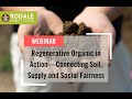 Thumbnail for Webinar: Regenerative Organic in Action – Connecting Soil, Supply & Social Fairness