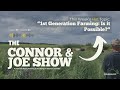 Thumbnail for The Connor & Joe Show: 1st Generation Farming