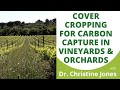 Thumbnail for "Cover Cropping for Carbon Capture in Vineyards and Orchards" with Dr....