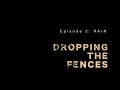 Thumbnail for Dropping the Fences (episode 2) – RAIN
