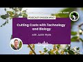 Thumbnail for Episode 147: Cutting Costs with Technology and Biology with Justin Wylie