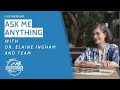 Thumbnail for Ask Me Anything with Dr. Elaine Ingham