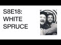 Thumbnail for S8E18: Reversion Therapy (White Spruce)