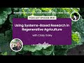 Thumbnail for Episode 141: Using Systems-Based Research in Regenerative Agriculture with...