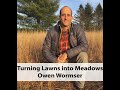 Thumbnail for Turning Lawns into Meadows | Owen Wormser (Audio Interview)